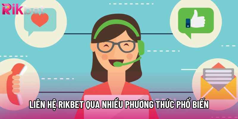 Liên hệ Rikbet qua nhiều phương thức phổ biến