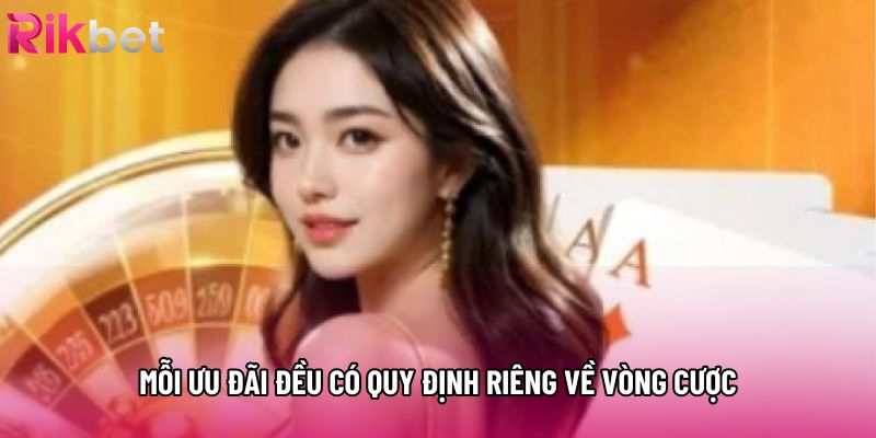 Mỗi ưu đãi đều có quy định riêng về vòng cược